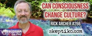 266-rick-archer-skeptiko-consciousness-change-culture2-300x118.jpg