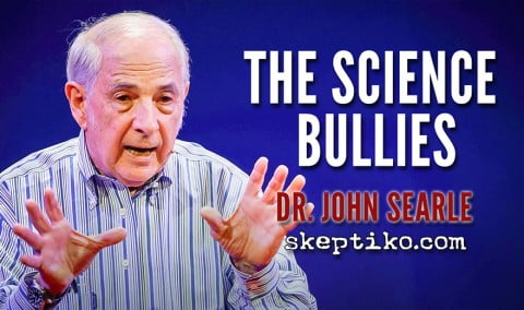 224. Dr. John Searle and the Science Bullies