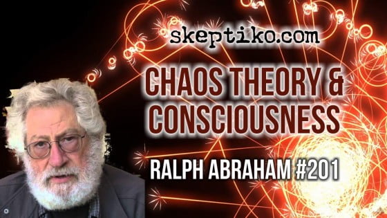 201. Chaos Theory Pioneer Ralph Abraham On a New Model of Consciousness