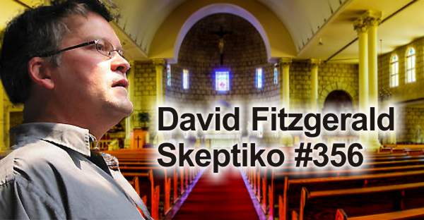 David Fitzgerald Spots Christian Myths, Misses Atheist Myths |356|