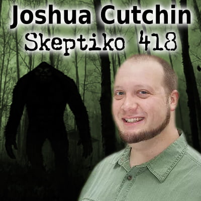 Joshua Cutchin, From Bigfoot to Extended Consciousness |418|