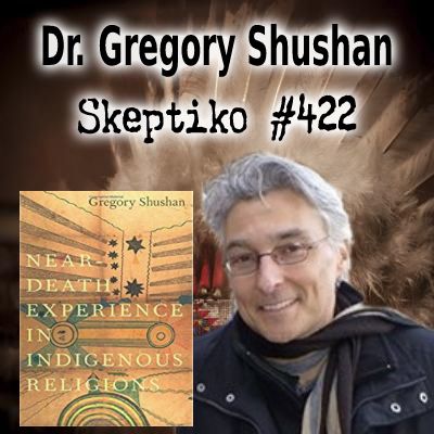 Dr. Gregory Shushan, Making the Case For Cross-Cultural NDEs |422|