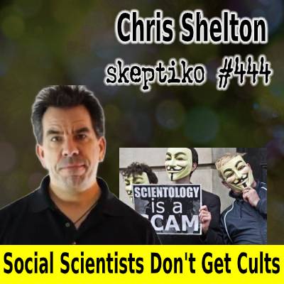 Chris Shelton, Social Science’s Blind Spot Regarding Cults |444|