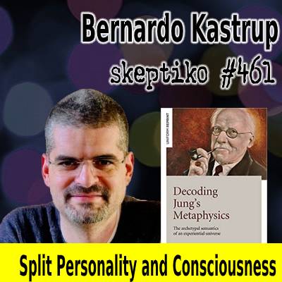 Dr. Bernardo Kastrup, What Split Personality Tells Us About Consciousness |461|