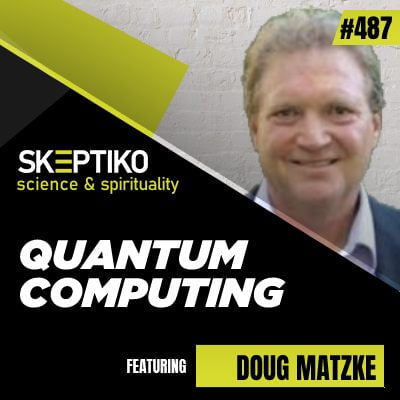 Dr. Doug Matzke, Quantum Computers and Extended Consciousness |487|