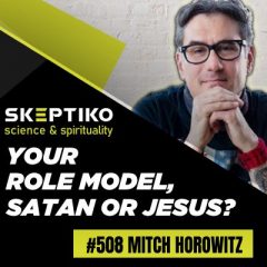Mitch Horowitz, Who Inspires You Satan or Jesus? |508|