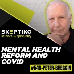 Dr. Peter Breggin, Mental Health Reform and Covid |547|