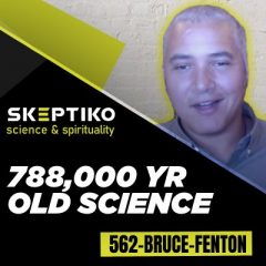 Bruce Fenton, 788,000 Year Old Science |562|