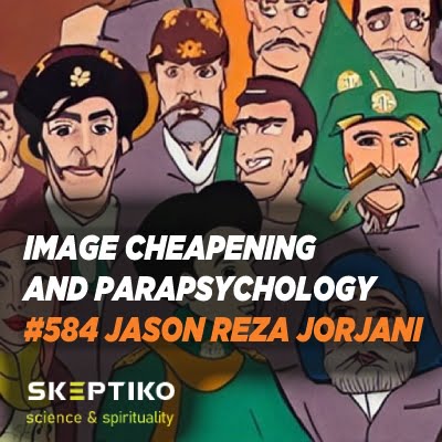 Jason Jorjani, From Redefining Parapsychology to Image Cheapening |584|