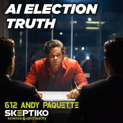 Andy Paquette, AI Election Truth |612|
